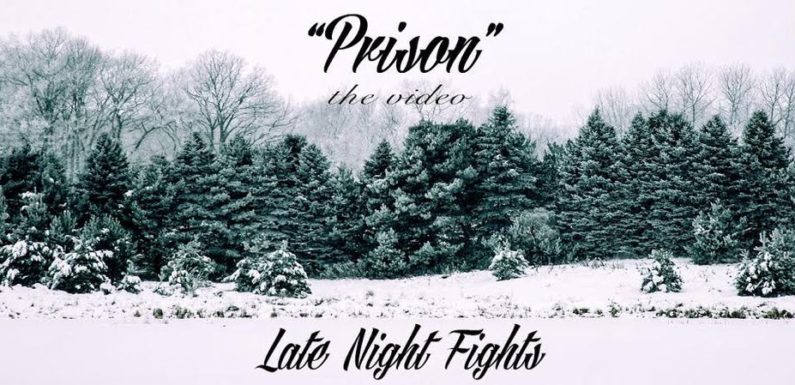LATE NIGHT FIGHTS Releases Official Music Video for “Prison”