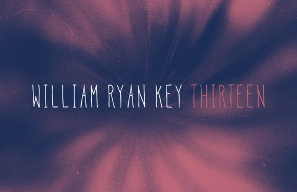 Review: William Ryan Key – “THIRTEEN”