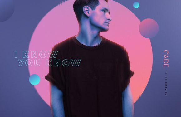 CADE BRINGS THE WORLD’S OF HOUSE, POP, AND HIP-HOP TOGETHER ON “I KNOW YOU KNOW” FEATURING TK KRAVITZ